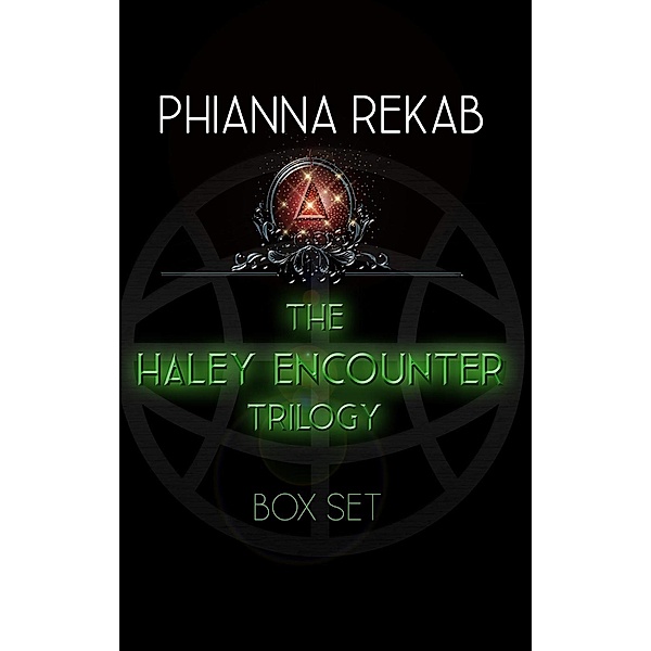 The Haley Encounter: The Haley Encounter Box Set, Book 1-3, Phianna Rekab