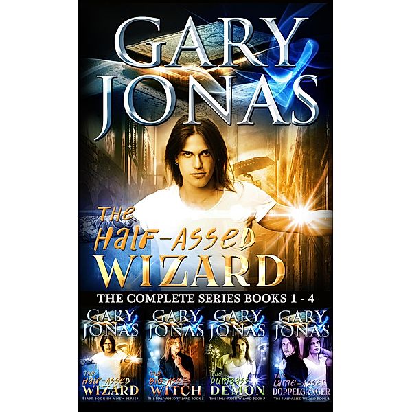 The Half-Assed Wizard: The Complete Series Books 1-4 / The Half-Assed Wizard, Gary Jonas