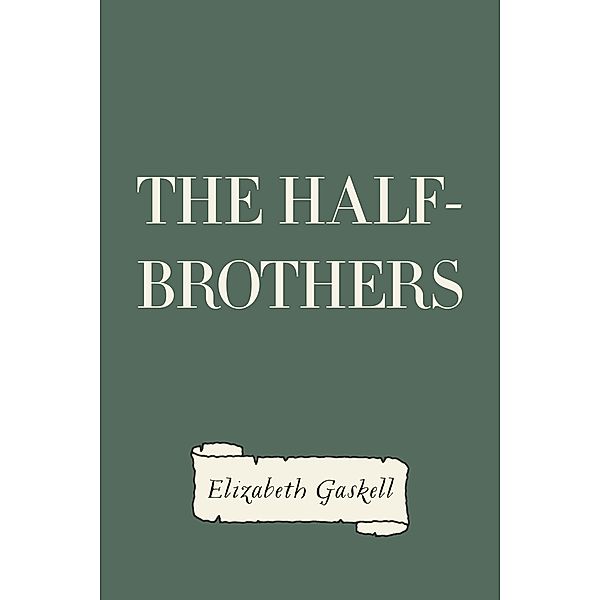The Half-Brothers, Elizabeth Gaskell