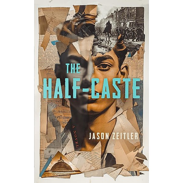 The Half-Caste: A Novel, Jason Zeitler