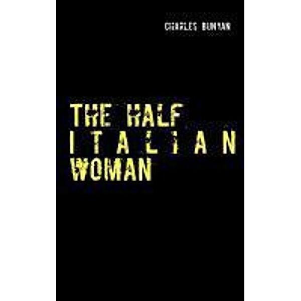 The half Italian woman, Charles Bunyan
