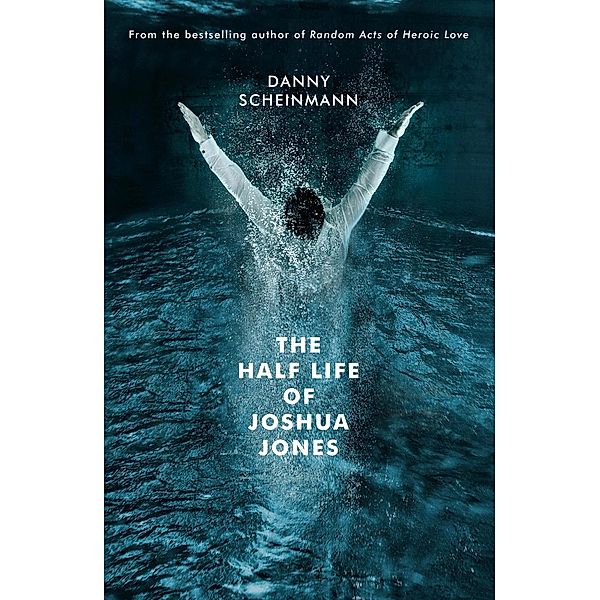 The Half Life of Joshua Jones / Unbound, Danny Scheinmann