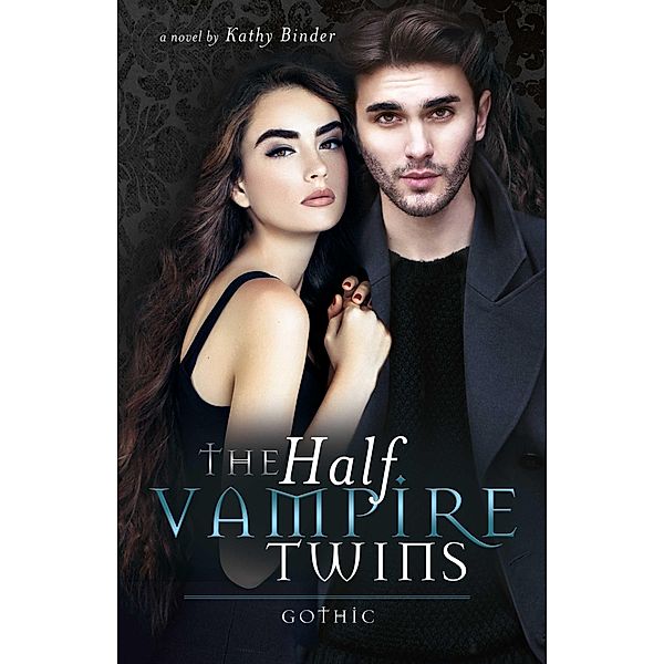 The Half Vampire Twins - Gothic, Kathy Binder