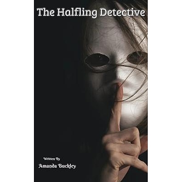 The Halfling Detective, Amanda Buckley