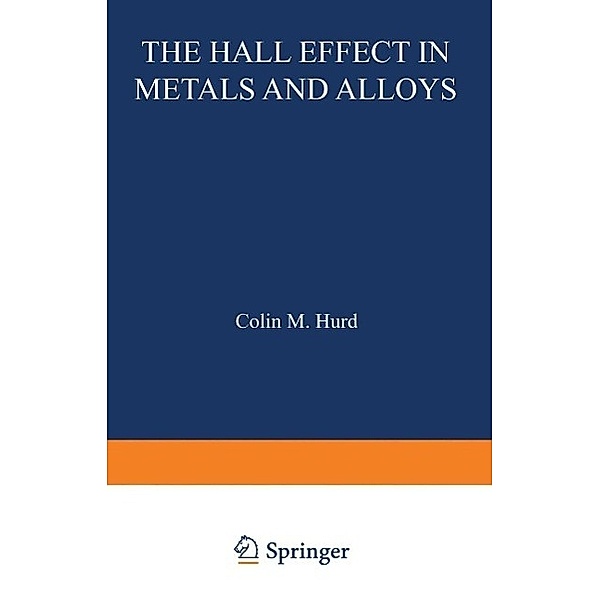 The Hall Effect in Metals and Alloys / The International Cryogenics Monograph Series, Colin Hurd