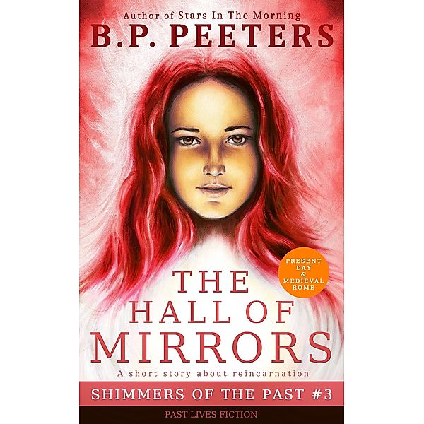 The Hall Of Mirrors (Shimmers Of The Past, #3) / Shimmers Of The Past, B. P. Peeters
