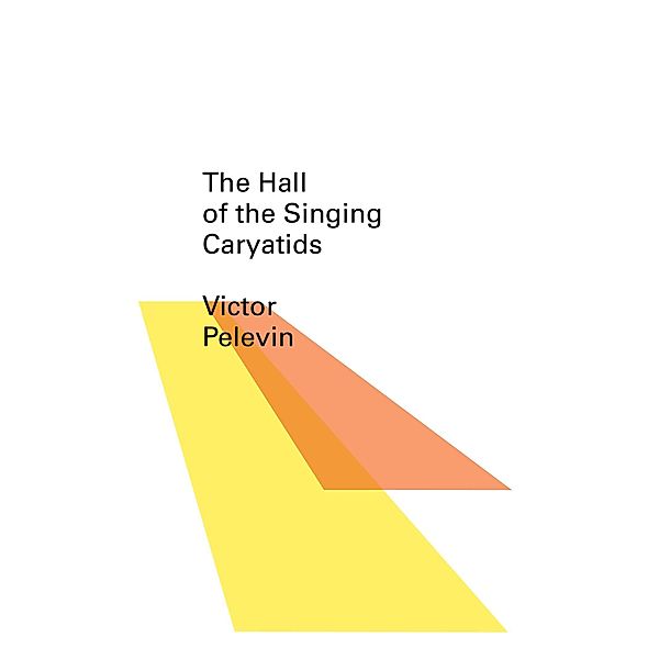 The Hall of the Singing Caryatids (New Directions Pearls) / New Directions Pearls Bd.0, Victor Pelevin