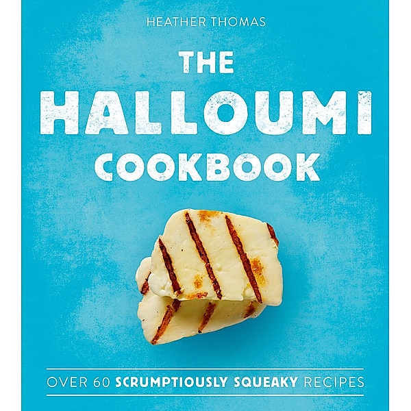 The Halloumi Cookbook, Heather Thomas