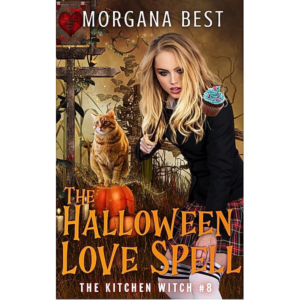 The Halloween Love Spell (The Kitchen Witch, #8) / The Kitchen Witch, Morgana Best