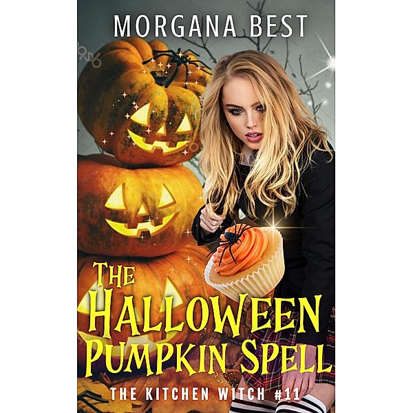 The Halloween Pumpkin Spell (The Kitchen Witch, #11) / The Kitchen Witch, Morgana Best