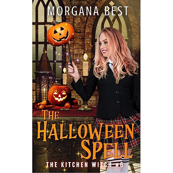 The Halloween Spell (The Kitchen Witch, #6) / The Kitchen Witch, Morgana Best
