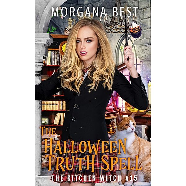 The Halloween Truth Spell (The Kitchen Witch, #15) / The Kitchen Witch, Morgana Best
