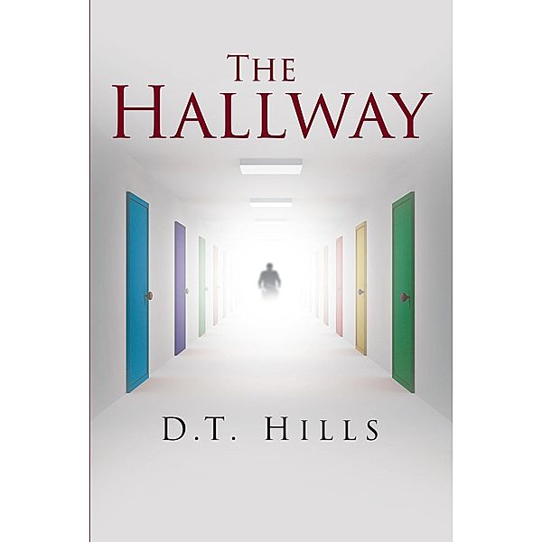 The Hallway / Christian Faith Publishing, Inc., D. T. Hills