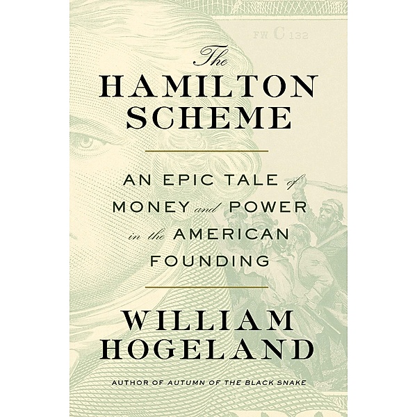 The Hamilton Scheme, William Hogeland