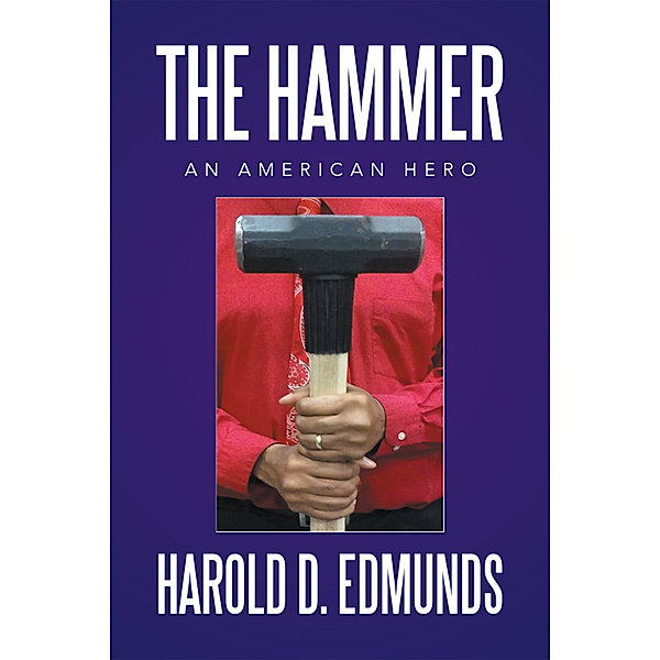 The Hammer: an American Hero, Harold D. Edmunds