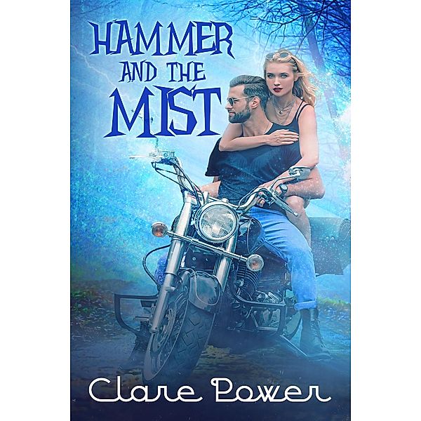 The Hammer and The Mist (The Biker and The Valkyrie, #1) / The Biker and The Valkyrie, Clare Power