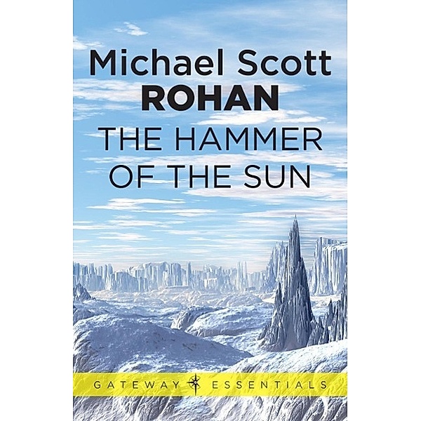The Hammer of the Sun / Gateway Essentials, Michael Scott Rohan