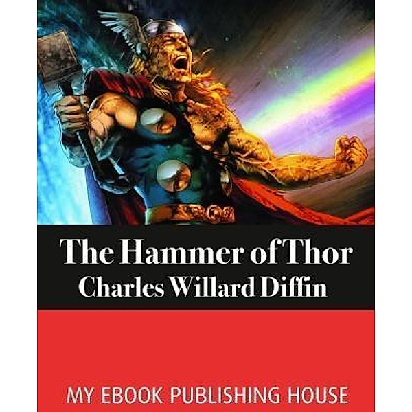 The Hammer of Thor / SC Active Business Development SRL, Charles Willard Diffin