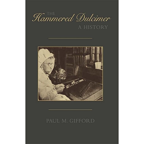 The Hammered Dulcimer / American Folk Music and Musicians Series Bd.6, Paul M. Gifford