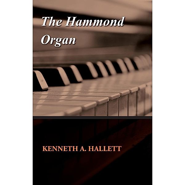 The Hammond Organ, Kenneth A. Hallett