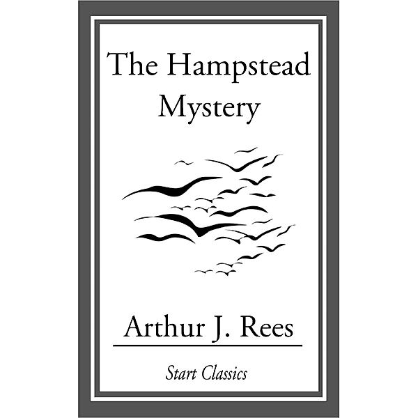 The Hampstead Mystery, Arthur J. Rees