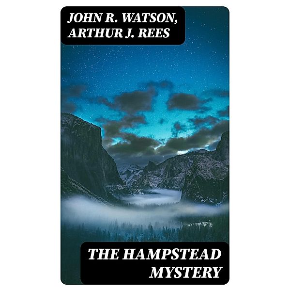 The Hampstead Mystery, John R. Watson, Arthur J. Rees