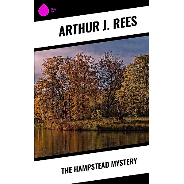 The Hampstead Mystery, Arthur J. Rees