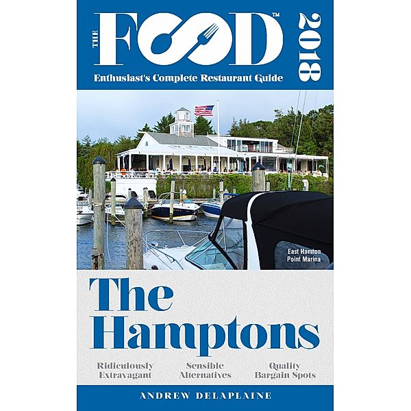 THE HAMPTONS – 2018 – The Food Enthusiast’s Complete Restaurant Guide, Andrew Delaplaine