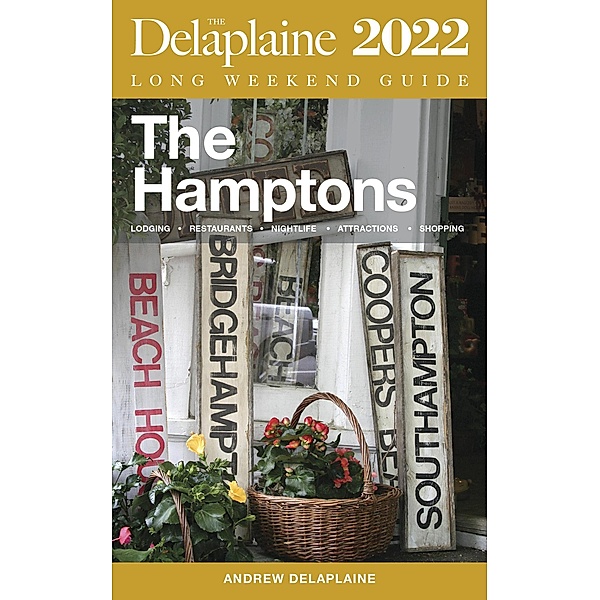 The Hamptons - The Delaplaine 2022 Long Weekend Guide (Long Weekend Guides) / Long Weekend Guides, Andrew Delaplaine