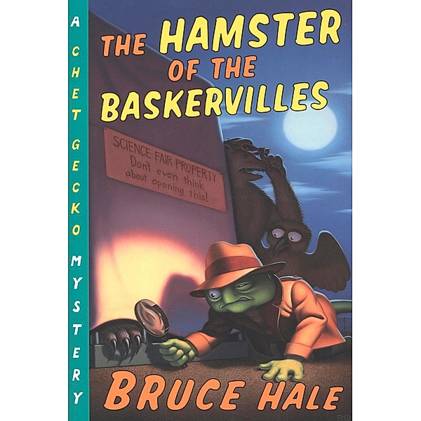 The Hamster of the Baskervilles / The Chet Gecko Mysteries, Bruce Hale