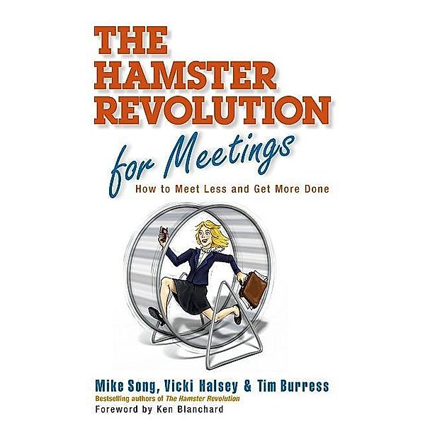 The Hamster Revolution for Meetings / Berrett-Koehler Publishers, Mike Song, Vicki Halsey, Tim Burress