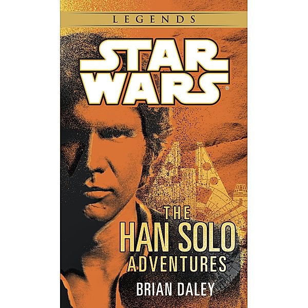 The Han Solo Adventures: Star Wars Legends / Star Wars - Legends, Brian Daley
