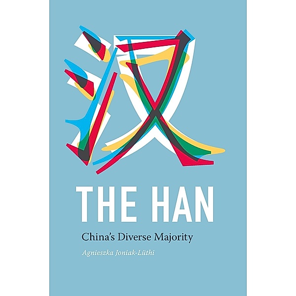 The Han / Studies on Ethnic Groups in China, Agnieszka Joniak-Luthi