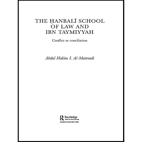 The Hanbali School of Law and Ibn Taymiyyah, Abdul Hakim I Al-Matroudi