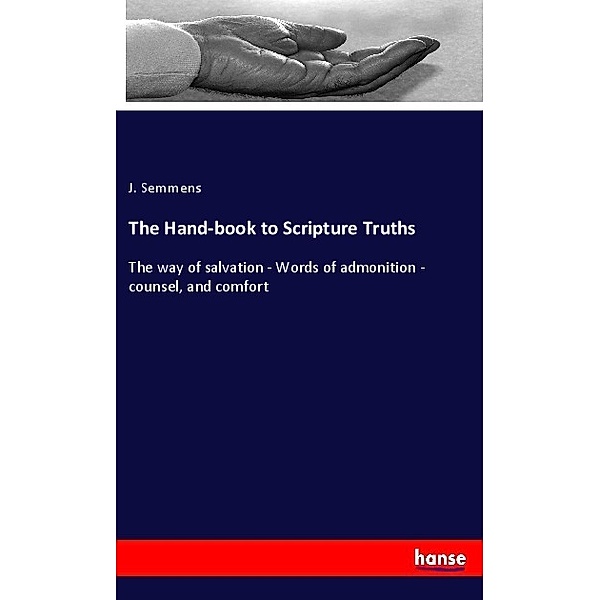The Hand-book to Scripture Truths, J. Semmens