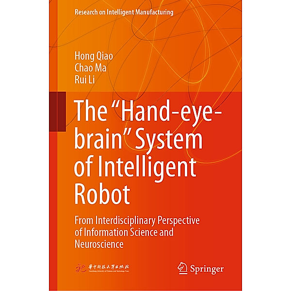 The Hand-eye-brain System of Intelligent Robot, Hong Qiao, Chao Ma, Rui Li