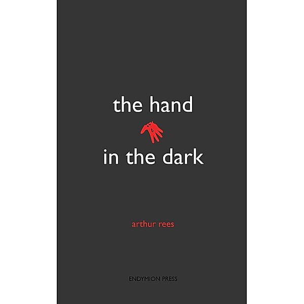 The Hand in the Dark, Arthur Rees