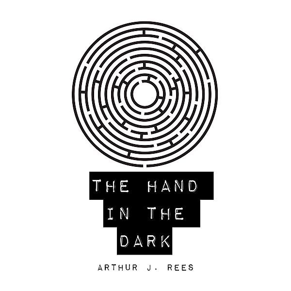 The Hand in the Dark, Arthur J. Rees