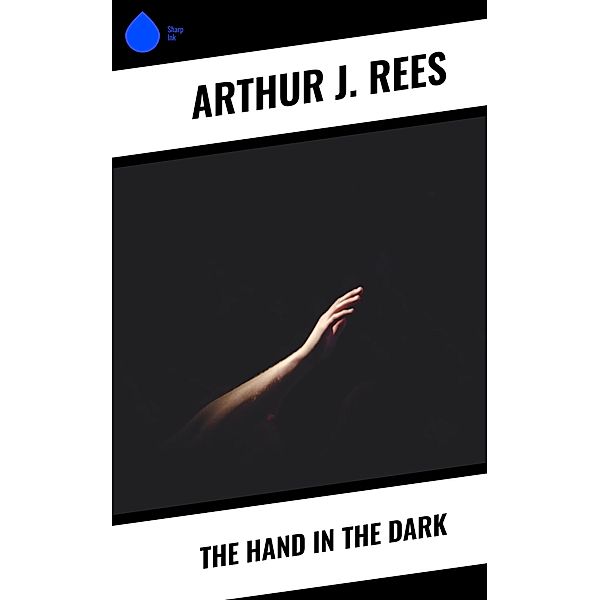 The Hand in the Dark, Arthur J. Rees