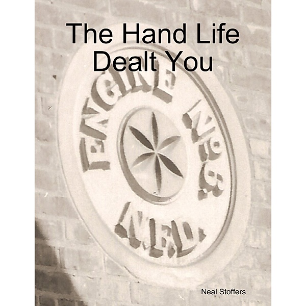 The Hand Life Dealt You, Neal Stoffers