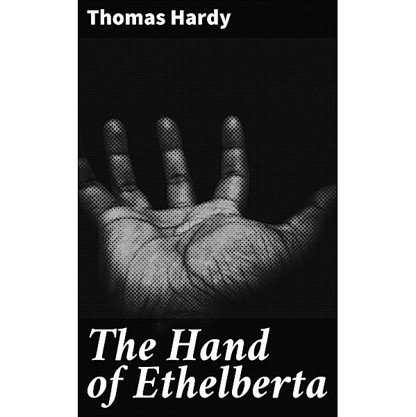 The Hand of Ethelberta, Thomas Hardy