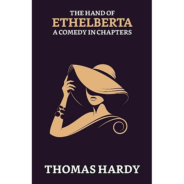 The Hand of Ethelberta: A Comedy in Chapters / True Sign Publishing House, Thomas Hardy