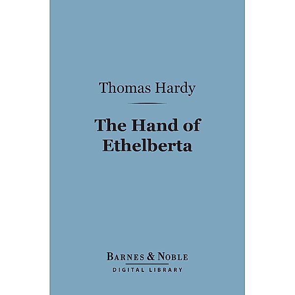 The Hand of Ethelberta (Barnes & Noble Digital Library) / Barnes & Noble, Thomas Hardy