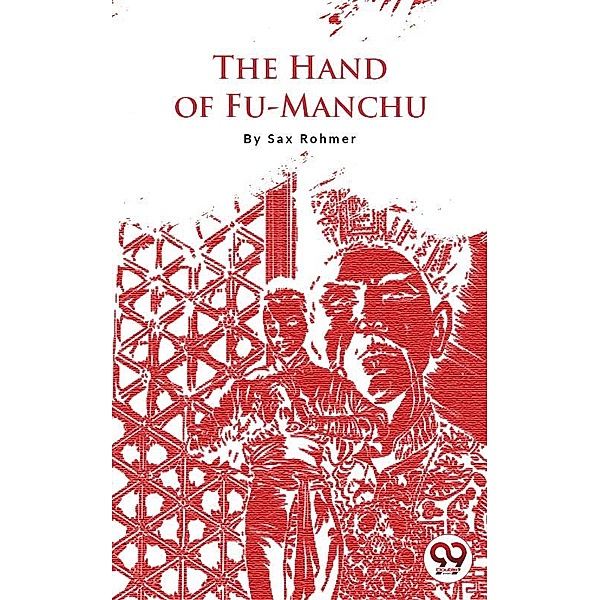 The Hand Of Fu-Manchu, Sax Rohmer