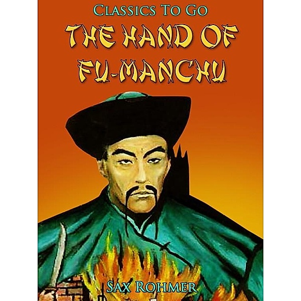 The Hand Of Fu-Manchu / Being a New Phase in the Activities of Fu-Manchu, the Devil Doctor, Sax Rohmer