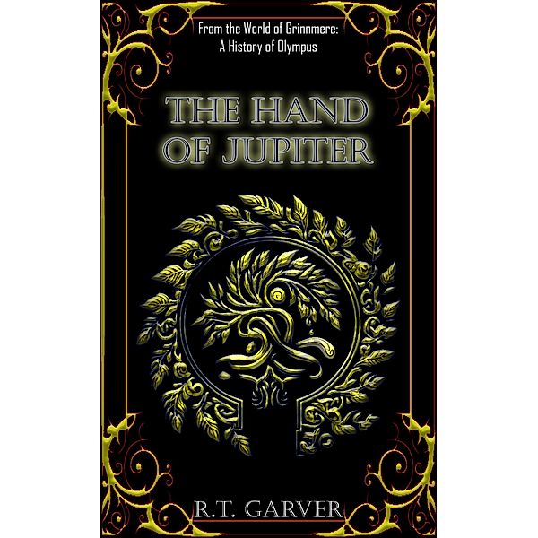 The Hand of Jupiter (A History Of Midgardum) / A History Of Midgardum, R. T. Garver