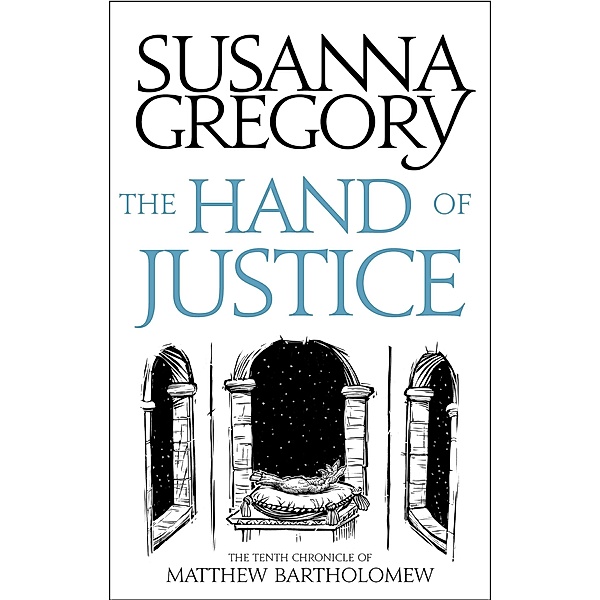 The Hand Of Justice / Chronicles of Matthew Bartholomew Bd.10, Susanna Gregory