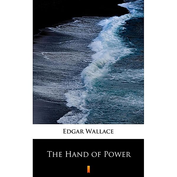 The Hand of Power, Edgar Wallace