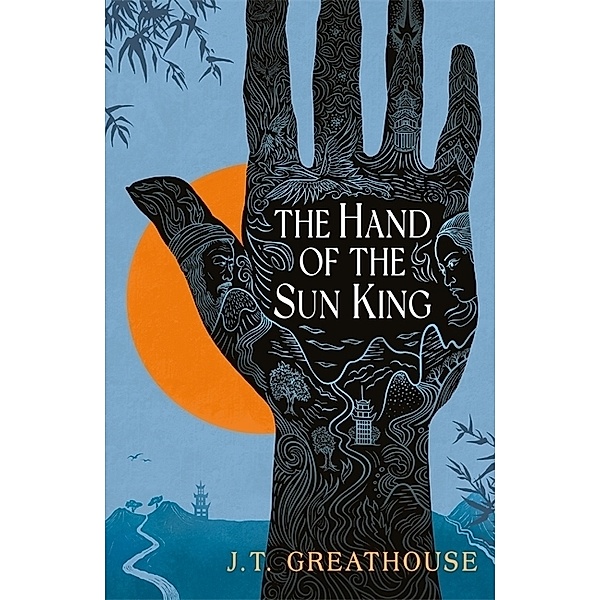 The Hand of the Sun King, J.T. Greathouse