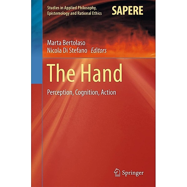The Hand / Studies in Applied Philosophy, Epistemology and Rational Ethics Bd.38